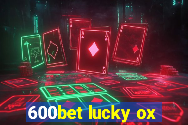 600bet lucky ox